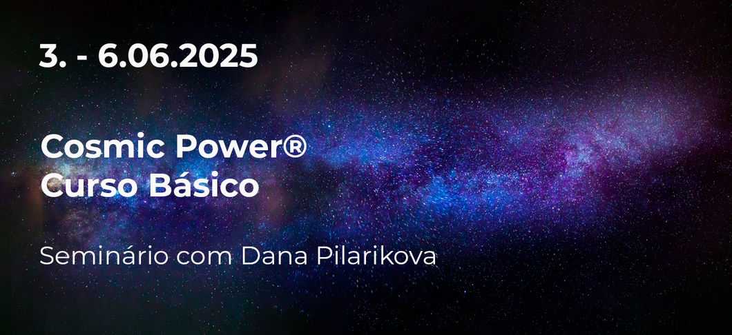 Cosmic Power® Curso Básico com Dana Pilarikova 3. - 6.06.2025